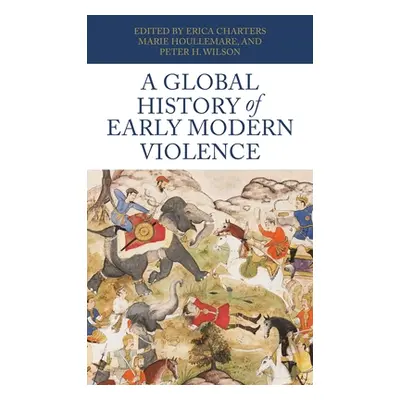 "A Global History of Early Modern Violence" - "" ("Wilson Peter H.")(Pevná vazba)