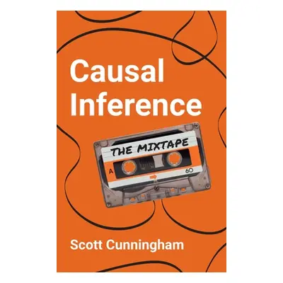 "Causal Inference: The Mixtape" - "" ("Cunningham Scott")(Paperback)