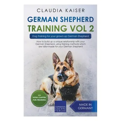 "German Shepherd Training Vol 2 - Dog Training for Your Grown-up German Shepherd" - "" ("Kaiser 