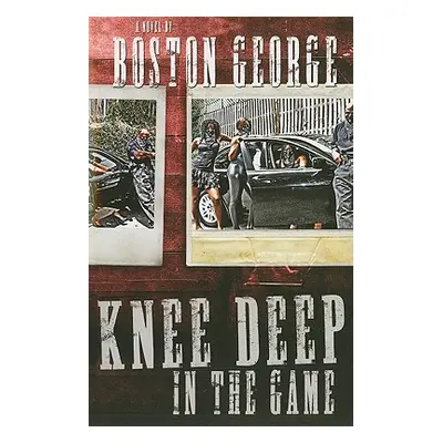 "Knee Deep in the Game" - "" ("George Boston")(Paperback)