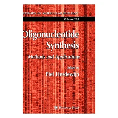 "Oligonucleotide Synthesis: Methods and Applications" - "" ("Herdewijn Piet")(Pevná vazba)