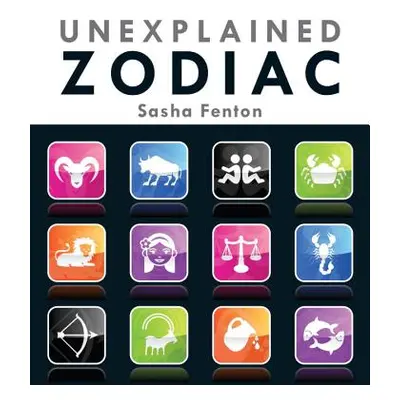 "Unexplained Zodiac: The Inside Story of Your Sign" - "" ("Fenton Sasha")(Paperback)