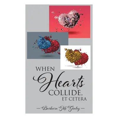 "When Hearts Collide, Et Cetera" - "" ("McGinley Barbara")(Paperback)