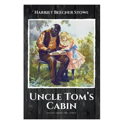 "Uncle Tom's Cabin: or Life among the Lowly" - "" ("Stowe Harriet Beecher")(Paperback)