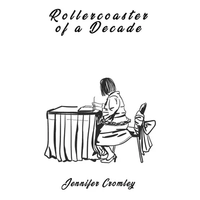 "Rollercoaster of a Decade" - "" ("Cromley Jennifer")(Paperback)