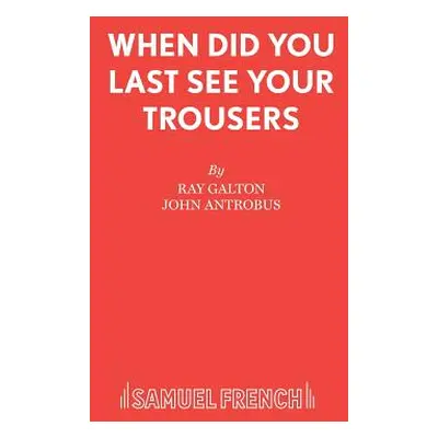 "When Did You Last See your Trousers" - "" ("Galton Ray")(Paperback)