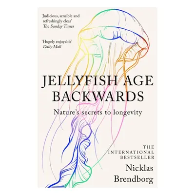 "Jellyfish Age Backwards" - "Nature's Secrets to Longevity" ("Brendborg Nicklas")(Paperback / so