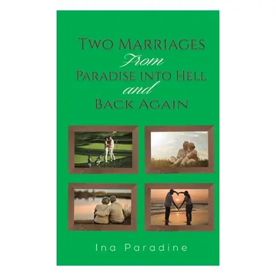 "Two Marriages: From Paradise into Hell and Back Again" - "" ("Paradine Ina")(Paperback)