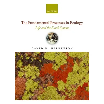 "The Fundamental Processes in Ecology 2nd Edition: Life and the Earth System" - "" ("Wilkinson")