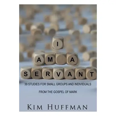 "I Am a Servant" - "" ("Huffman Kim")(Paperback)