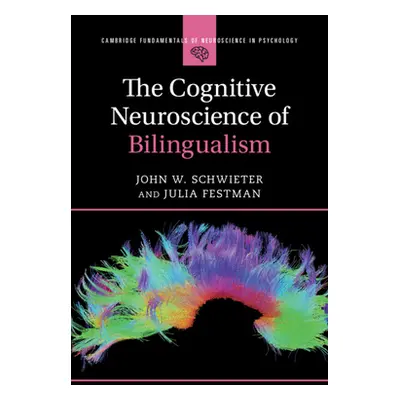 "Cognitive Neuroscience of Bilingualism" - "" ("Schwieter John W. (Wilfrid Laurier University On