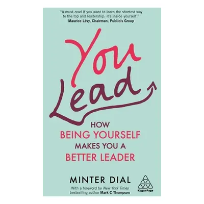 "You Lead: How Being Yourself Makes You a Better Leader" - "" ("Dial Minter")(Paperback)