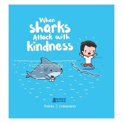 "When Sharks Attack with Kindness" - "" ("Colmenares Andrs J.")(Pevná vazba)