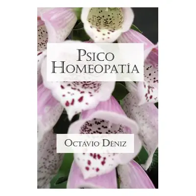 "Psico-Homeopata. Remedios para la mente y el corazn" - "" ("Dniz Octavio")(Paperback)