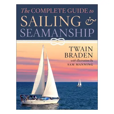 "The Complete Guide to Sailing & Seamanship" - "" ("Braden Twain")(Paperback)