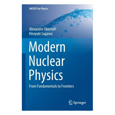 "Modern Nuclear Physics: From Fundamentals to Frontiers" - "" ("Obertelli Alexandre")(Paperback)