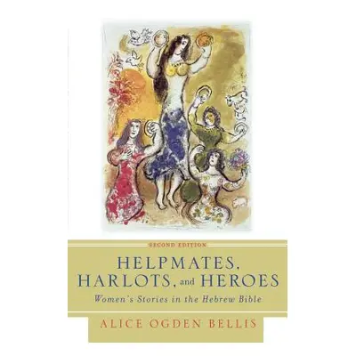 "Helpmates, Harlots, and Heroes, Second Edition: Women's Stories in the Hebrew Bible" - "" ("Bel