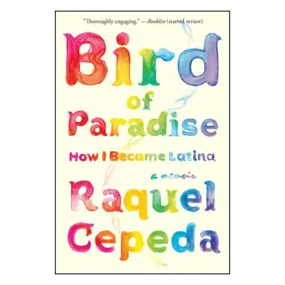 "Bird of Paradise: How I Became Latina" - "" ("Cepeda Raquel")(Paperback)