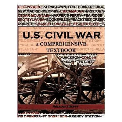 "The Civil War: a Comprehensive Textbook" - "" ("Duffy William J.")(Paperback)