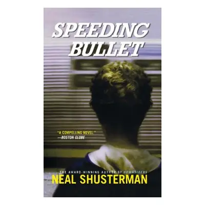 "Speeding Bullet" - "" ("Shusterman Neal")(Paperback)