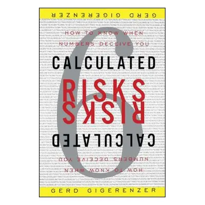 "Calculated Risks: How to Know When Numbers Deceive You" - "" ("Gigerenzer Gerd")(Paperback)