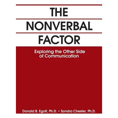 "The Nonverbal Factor: Exploring the Other Side of Communication" - "" ("Egolf Donald B.")(Paper