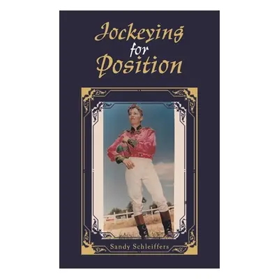 "Jockeying for Position" - "" ("Schleiffers Sandy")(Paperback)