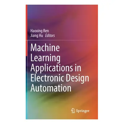 "Machine Learning Applications in Electronic Design Automation" - "" ("Ren Haoxing")(Pevná vazba