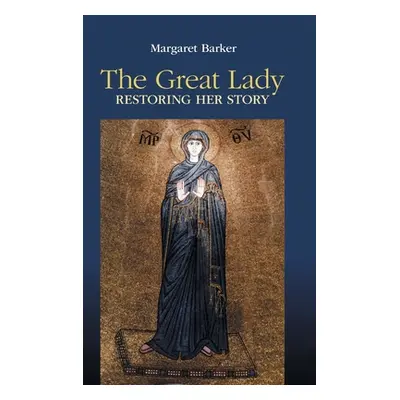 "The Great Lady: Restoring Her Story" - "" ("Barker Margaret")(Pevná vazba)