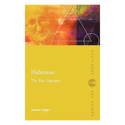 "Habermas: The Key Concepts: The Key Concepts" - "" ("Edgar Andrew")(Paperback)