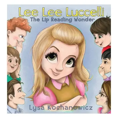 "LeeLee Luccelli: The Lip Reading Wonder" - "" ("Kochanowicz Lysa")(Pevná vazba)