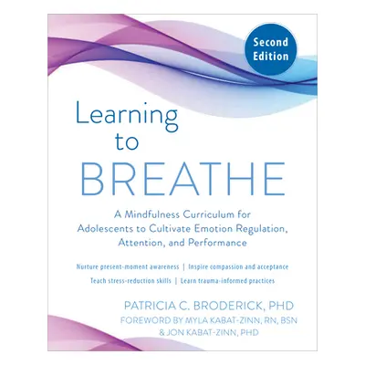 "Learning to Breathe: A Mindfulness Curriculum for Adolescents to Cultivate Emotion Regulation, 