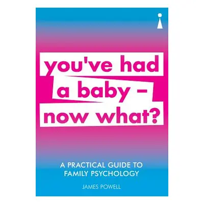 "A Practical Guide to Family Psychology: You've Had a Baby --Now What?" - "" ("Powell James")(Pa