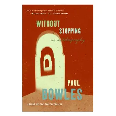 "Without Stopping: An Autobiography" - "" ("Bowles Paul")(Paperback)