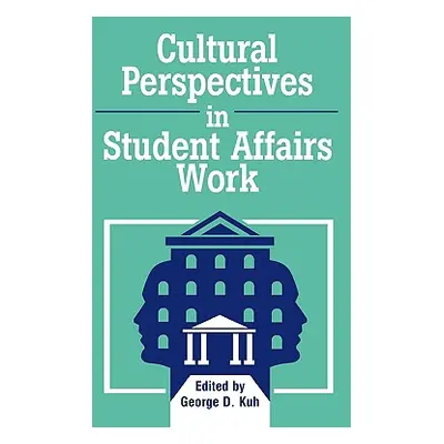 "Cultural Perspectives in Student Affairs Work" - "" ("Kuh George D.")(Paperback)