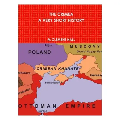 "The Crimea. a Very Short History" - "" ("Hall M. Clement")(Paperback)