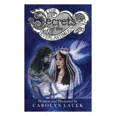 "The Secrets of the Everlasting Kingdom" - "" ("Lacek Carolyn")(Pevná vazba)