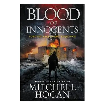 "Blood of Innocents: Book Two of the Sorcery Ascendant Sequence" - "" ("Hogan Mitchell")(Paperba