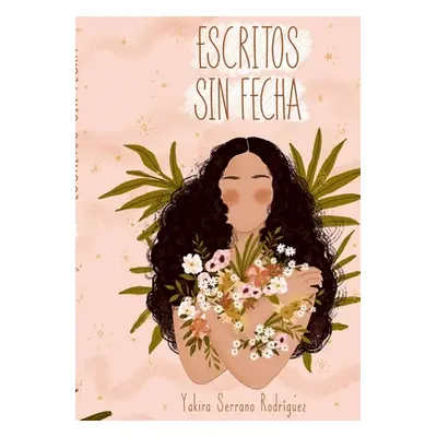 "Escritos sin fecha" - "" ("Serrano Rodrguez Yakira")(Paperback)