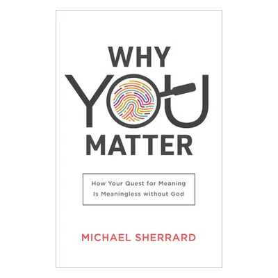 "Why You Matter" - "" ("Sherrard Michael")(Pevná vazba)