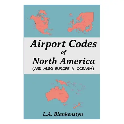 "Airport Codes of North America (and also Europe & Oceania)" - "" ("Blankenstyn L. a.")(Paperbac