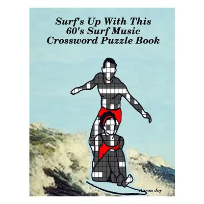 "Surf's Up With This 60's Surf Music Crossword Puzzle Book" - "" ("Joy Aaron")(Paperback)