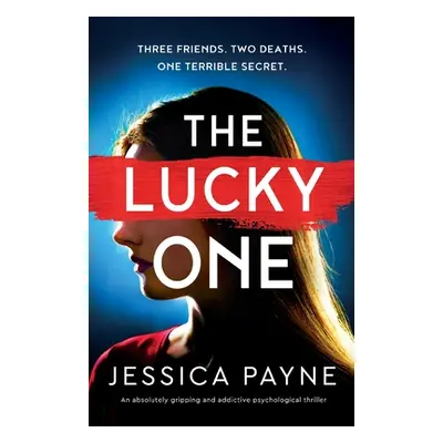 "The Lucky One: An absolutely gripping and addictive psychological thriller" - "" ("Payne Jessic