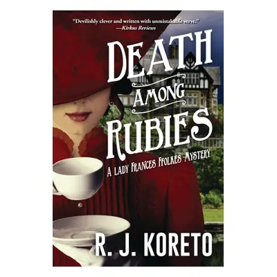 "Death Among Rubies" - "A Lady Frances Ffolkes Mystery" ("Koreto R. J.")(Pevná vazba)