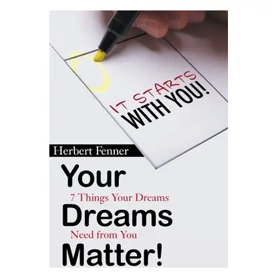 "Your Dreams Matter!: 7 Things Your Dreams Need from You" - "" ("Fenner Herbert")(Paperback)