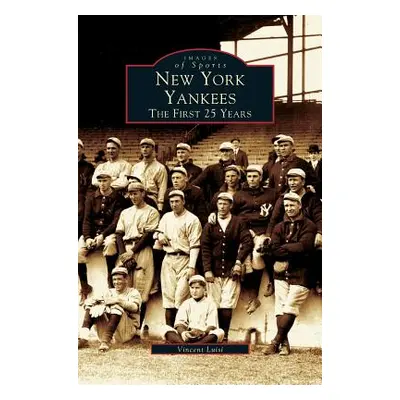 "New York Yankees: The First 25 Years" - "" ("Luisi Vincent")(Pevná vazba)