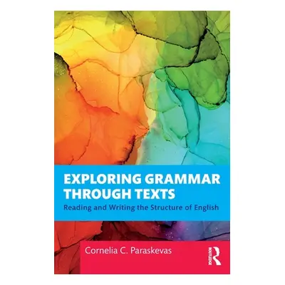 "Exploring Grammar Through Texts: Reading and Writing the Structure of English" - "" ("Paraskeva