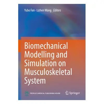 "Biomechanical Modelling and Simulation on Musculoskeletal System" - "" ("Fan Yubo")(Paperback)