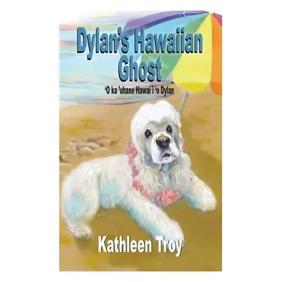 "Dylan's Hawaiian Ghost" - "" ("Troy Kathleen")(Paperback)