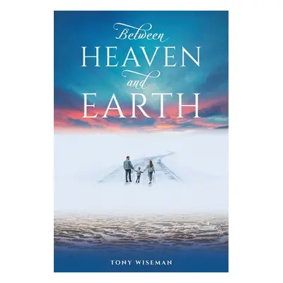 "Between Heaven and Earth" - "" ("Wiseman Tony")(Paperback)